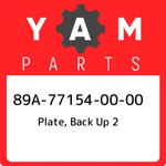 89A-77154-00-00 Yamaha Plate, Back Up 2 89A771540000, New Genuine Oem Part. Fixed Price $28.43.